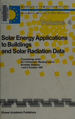 Solar Energy Applications to Buildings and Solar Radiation Data: Proceedings of the EC Contractors’ Meeting held in Brussels, Belgium, 1 and 2 October 1987 (Solar Energy and Development, 4)