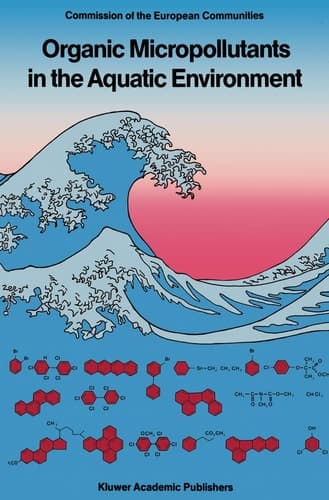 Organic Micropollutants in the Aquatic Environment: Proceedings of the Fifth European Symposium, Held in Rome, Italy, October 20–22, 1987 (Water Pollution Research Reports)
