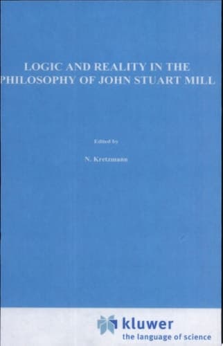 Logic and Reality in the Philosophy of John Stuart Mill