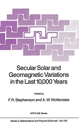 Secular Solar and Geomagnetic Variations in the Last 10,000 Years (Nato Science Series C:, 236)