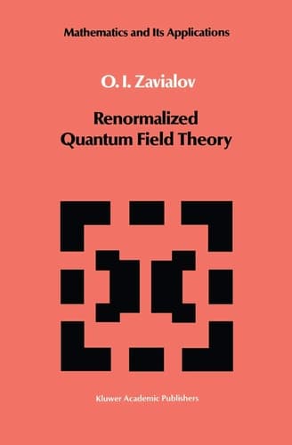 Renormalized Quantum Field Theory (Mathematics and its Applications, 21)