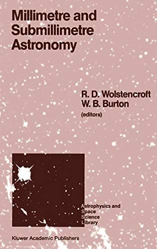 Millimetre and Submillimetre Astronomy Lectures Presented at a Summer School Held in Stirling, Scotland, June 21–27, 1987