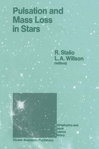 Pulsation and Mass Loss in Stars Proceedings of a Workshop Held in Trieste, Italy, September 14–18, 1987