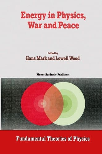 Energy in Physics, War and Peace A Festschrift Celebrating Edward Teller’s 80th Birthday