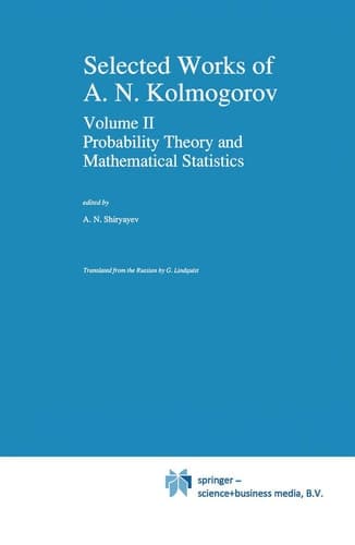 Selected Works of A. N. Kolmogorov Volume II Probability Theory and Mathematical Statistics
