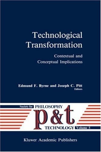Technological Transformation: Contextual and Conceptual Implications (Philosophy and Technology, 5)
