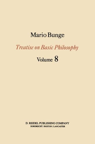 Treatise on Basic Philosophy Ethics: The Good and The Right