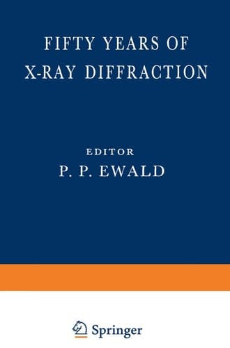 Fifty Years of X-Ray Diffraction Dedicated to the International Union of Crystallography on the Occasion of the Commemoration Meeting in Munich July 1962