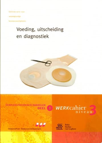 Verpleegtechnisch Handelen Deel 3 Voeding, Uitscheiding en Diagnostiek (Met CD)
