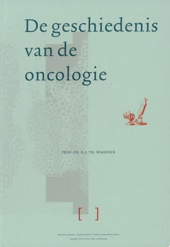 De geschiedenis van de oncologie / druk 1 / ING