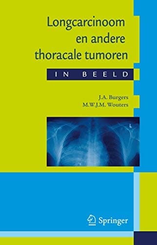 Longcarcinoom En Andere Thoracale Tumoren in Beeld Casuïstiek in Een Breder Perspectief