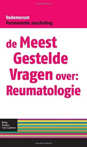 De Meest Gestelde Vragen over: Reumatologie Vademecum Permanente Nascholing