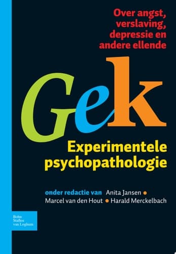 Gek, Experimentele psychopathologie Over angst, verslaving, depressie en andere ellende