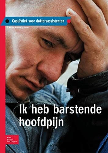 Ik heb barstende hoofdpijn Casuïstiek voor doktersassistenten