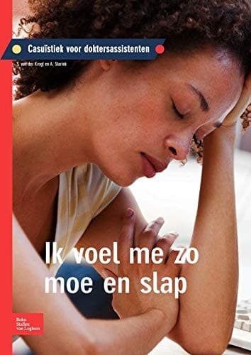 Ik voel me zo moe en slap Casuïstiek voor doktersassistenten