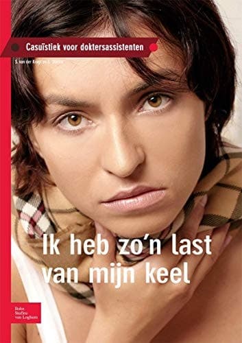 Ik heb zo'n last van mijn keel Casuïstiek voor doktersassistenten
