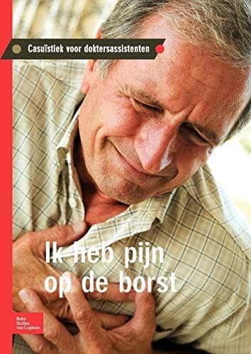 Ik heb pijn op de borst Casuïstiek voor doktersassistenten