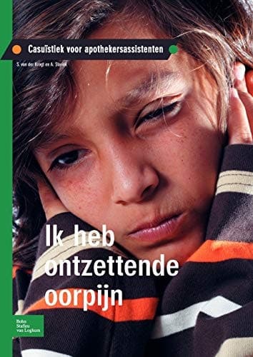 Ik heb ontzettende oorpijn Casuïstiek voor apothekersassistenten