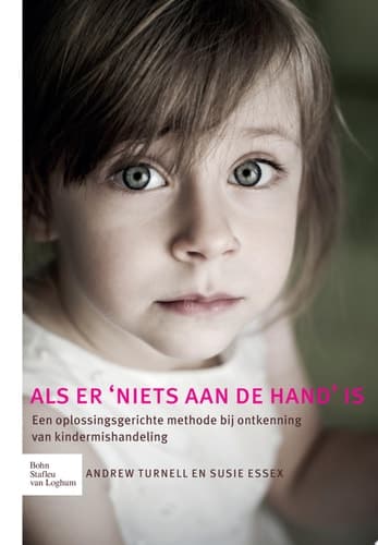 Als er 'niets aan de hand' is Een oplossingsgerichte methode bij ontkenning van kindermishandeling