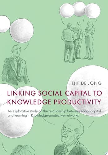 Linking social capital to knowledge productivity An explorative study on the relationship between social capital and learning in knowledge productive networks