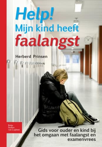 Help! Mijn kind heeft faalangst Gids voor ouder en kind bij het omgaan met faalangst en examenvrees