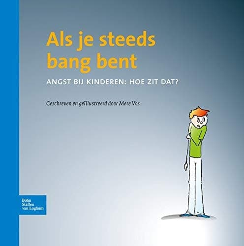 Als Je Steeds Bang Bent Angst Bij Kinderen: Hoe Zit Dat?