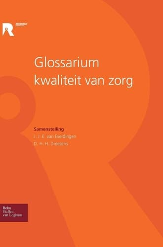 Glossarium kwaliteit van zorg Kernbegrippen uit de zorg in duizend- en eenvoud samengebracht