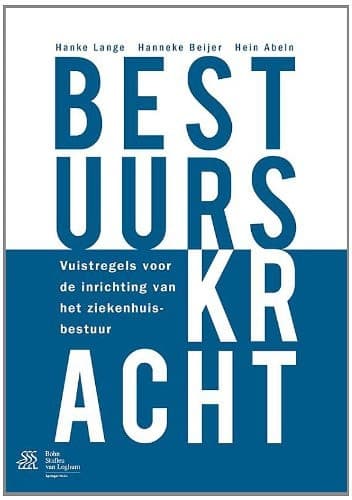 Bestuurskracht Vuistregels voor de inrichting van het ziekenhuisbestuur