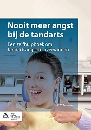 Nooit meer angst bij de tandarts Een zelfhulpboek om tandartsangst te overwinnen