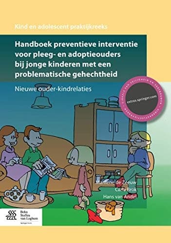Handboek preventieve interventie voor pleeg- en adoptieouders bij jonge kinderen met een problematische gehechtheid Nieuwe ouder-kindrelaties
