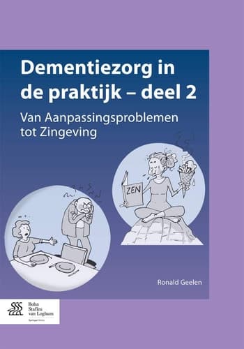 Dementiezorg in de Praktijk - Deel 2 Van Aanpassingsproblemen Tot Zingeving