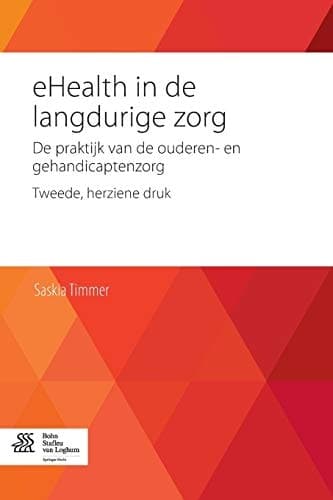 Ehealth in de Langdurige Zorg de Praktijk Van de Ouderen- En Gehandicaptenzorg