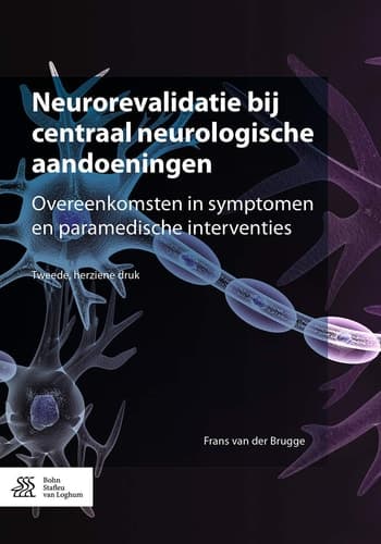 Neurorevalidatie Bij Centraal Neurologische Aandoeningen Overeenkomsten in Symptomen En Paramedische Interventies