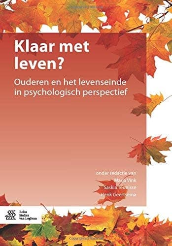 Klaar Met Leven? Ouderen En Het Levenseinde in Psychologisch Perspectief