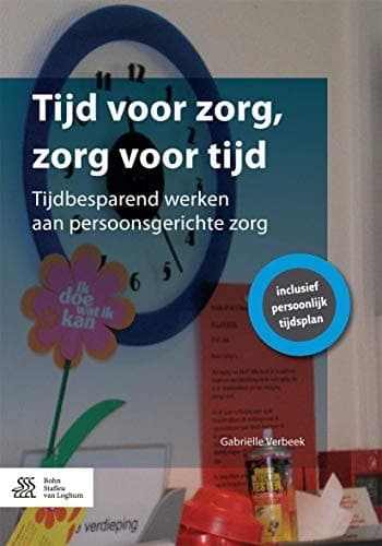 Tijd Voor Zorg, Zorg Voor Tijd Tijdbesparend Werken Aan Persoonsgerichte Zorg