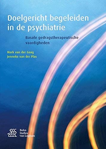 Doelgericht Begeleiden in de Psychiatrie Basale Gedragstherapeutische Vaardigheden