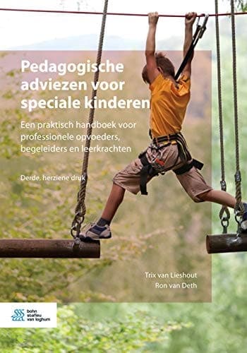 Pedagogische Adviezen Voor Speciale Kinderen Een Praktisch Handboek Voor Professionele Opvoeders, Begeleiders, Leerkrachten