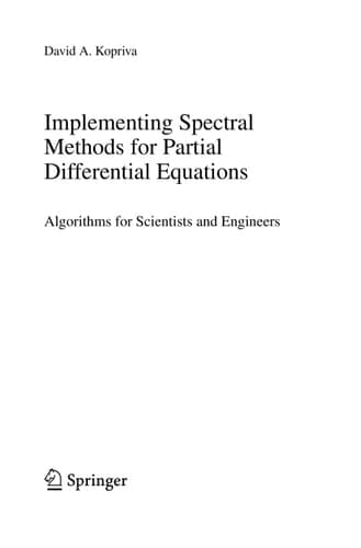 Implementing Spectral Methods for Partial Differential Equations Algorithms for Scientists and Engineers