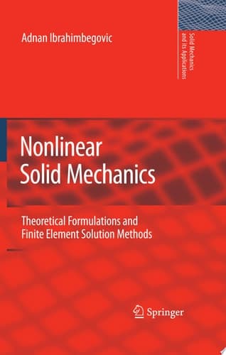Nonlinear Solid Mechanics Theoretical Formulations and Finite Element Solution Methods