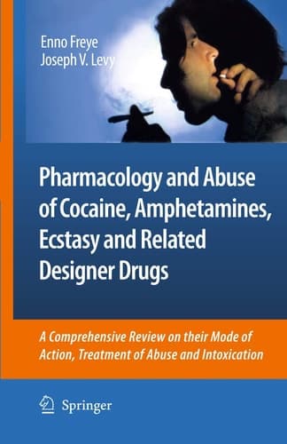 Pharmacology and Abuse of Cocaine, Amphetamines, Ecstasy and Related Designer Drugs A comprehensive review on their mode of action, treatment of abuse and intoxication