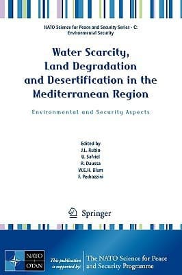 Water Scarcity, Land Degradation and Desertification in the Mediterranean Region Environmental and Security Aspects
