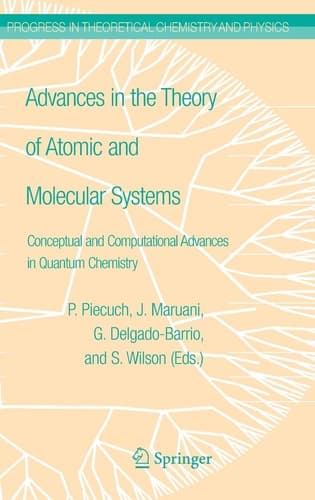 Advances in the Theory of Atomic and Molecular Systems Conceptual and Computational Advances in Quantum Chemistry