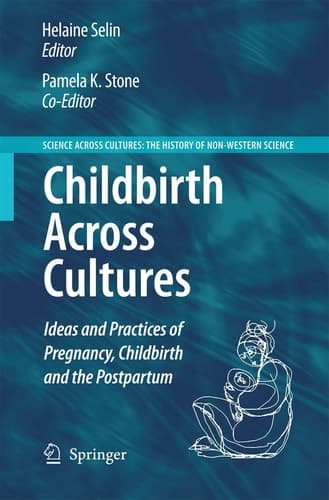 Childbirth Across Cultures Ideas and Practices of Pregnancy, Childbirth and the Postpartum