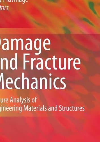 Damage and Fracture Mechanics Failure Analysis of Engineering Materials and Structures
