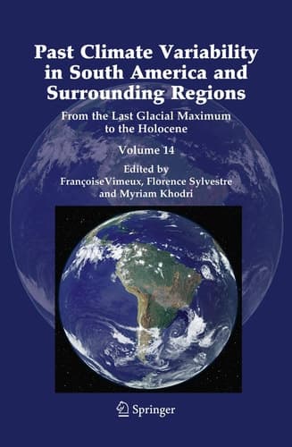 Past Climate Variability in South America and Surrounding Regions From the Last Glacial Maximum to the Holocene