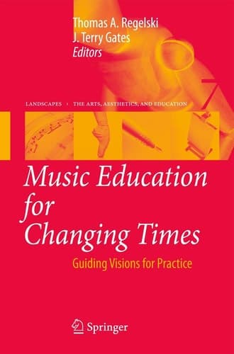 Music Education for Changing Times Guiding Visions for Practice