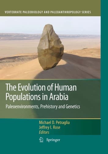 The Evolution of Human Populations in Arabia Paleoenvironments, Prehistory and Genetics