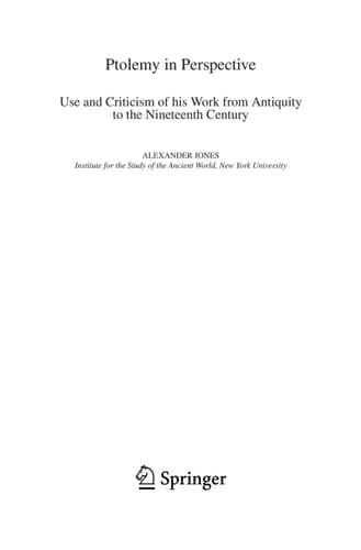 Ptolemy in Perspective Use and Criticism of his Work from Antiquity to the Nineteenth Century