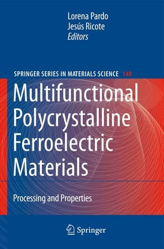 Multifunctional Polycrystalline Ferroelectric Materials Processing and Properties