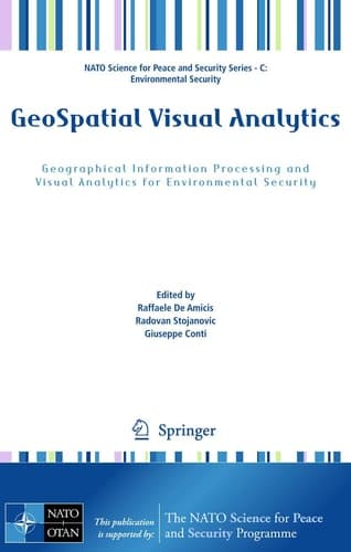 GeoSpatial Visual Analytics Geographical Information Processing and Visual Analytics for Environmental Security